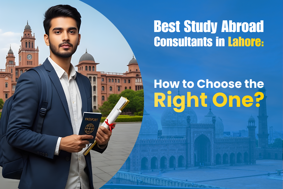 Best Study Abroad Consultants in Lahore: How to Choose the Right One